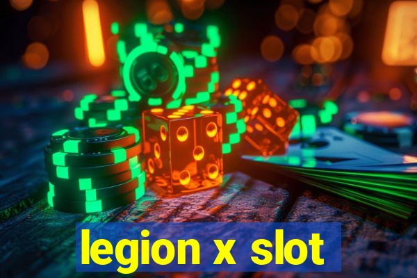 legion x slot