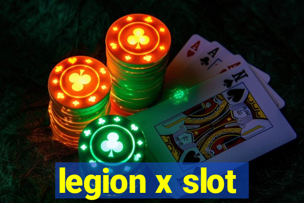 legion x slot