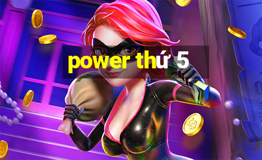 power thứ 5