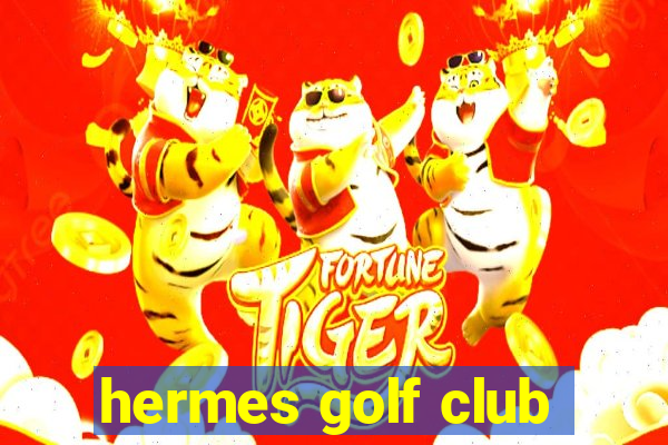 hermes golf club