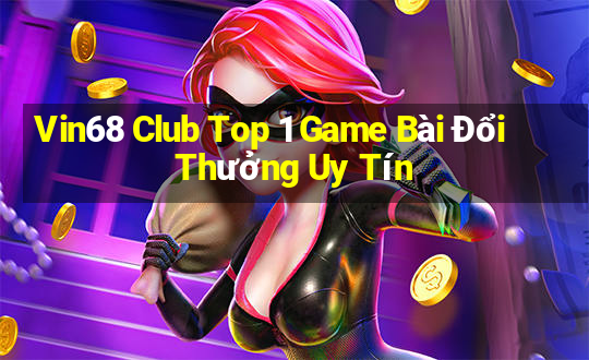 Vin68 Club Top 1 Game Bài Đổi Thưởng Uy Tín