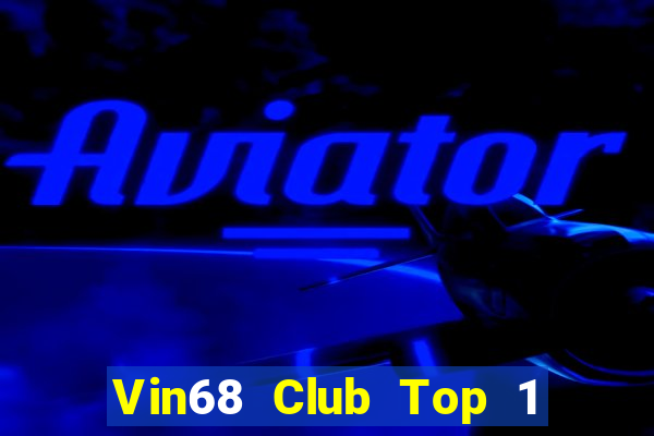 Vin68 Club Top 1 Game Bài Đổi Thưởng Uy Tín