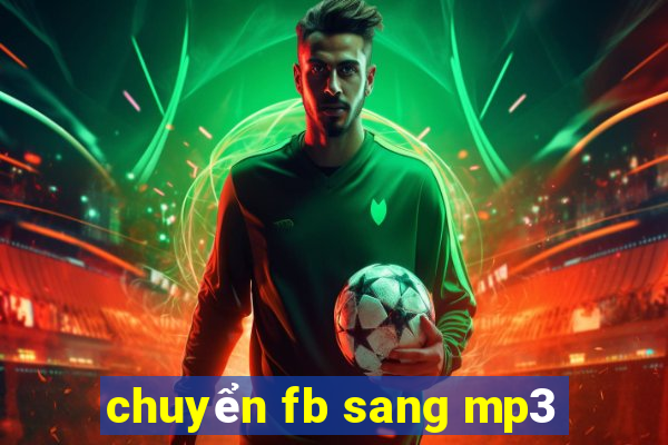 chuyển fb sang mp3