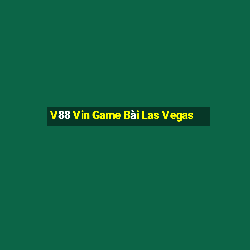 V88 Vin Game Bài Las Vegas