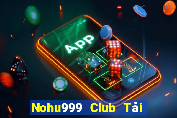 Nohu999 Club Tải Game Bài Đổi Thưởng Uy Tín 2024