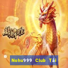 Nohu999 Club Tải Game Bài Đổi Thưởng Uy Tín 2024