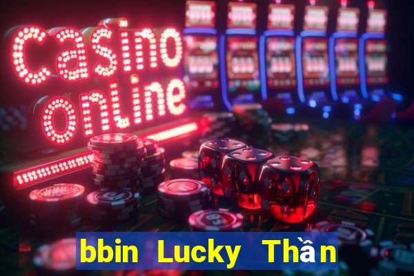 bbin Lucky Thần Tài Trò Chơi