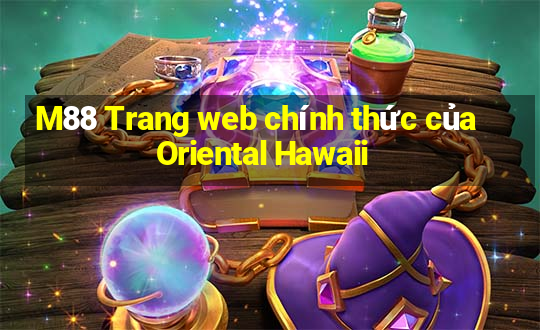 M88 Trang web chính thức của Oriental Hawaii