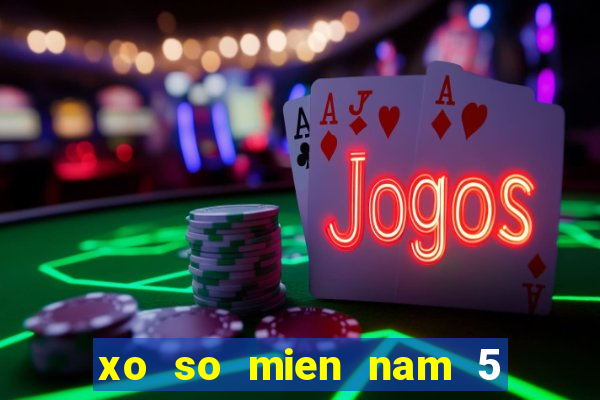 xo so mien nam 5 8 2024