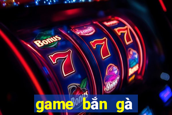 game bắn gà trên máy tính