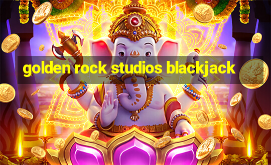 golden rock studios blackjack