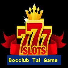 Bocclub Tai Game Bài Đổi Thưởng Uy Tín