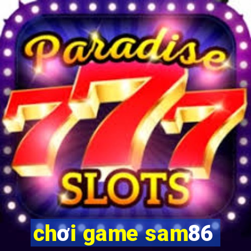 chơi game sam86