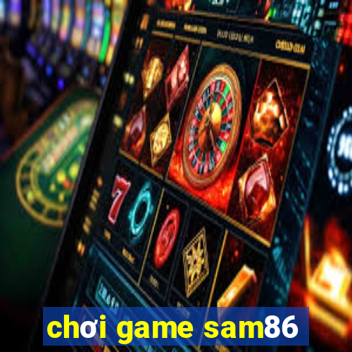 chơi game sam86