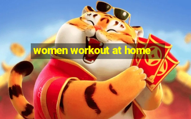 women workout at home