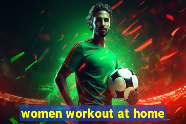 women workout at home