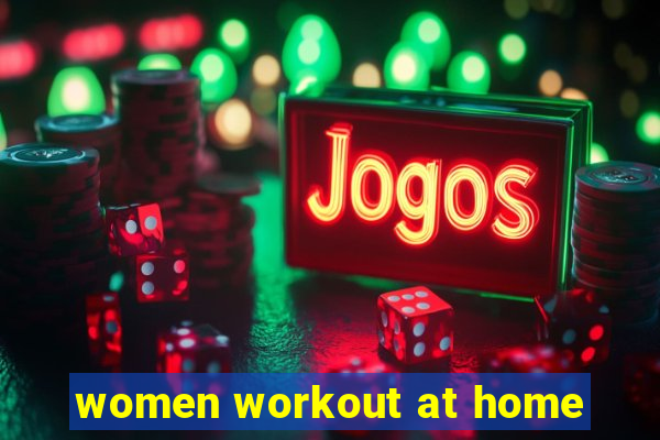 women workout at home