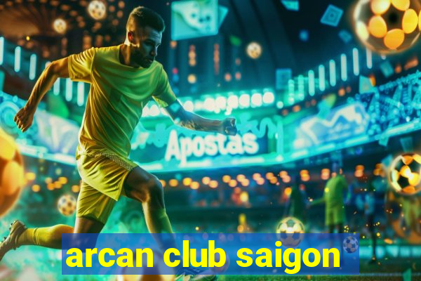 arcan club saigon