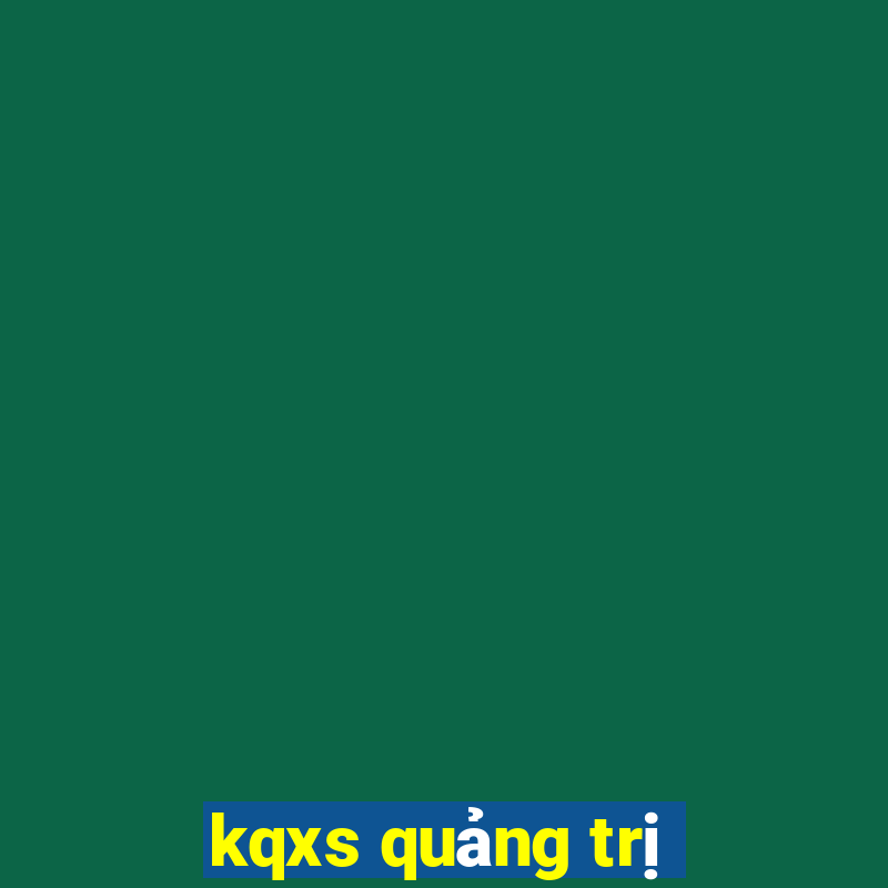 kqxs quảng trị