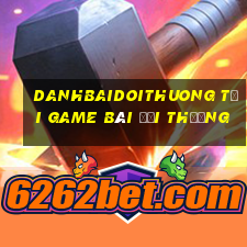 Danhbaidoithuong Tại Game Bài Đổi Thưởng