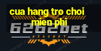 cua hang tro choi mien phi