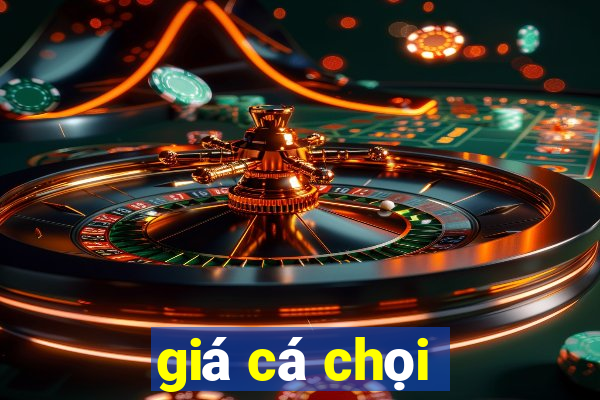 giá cá chọi