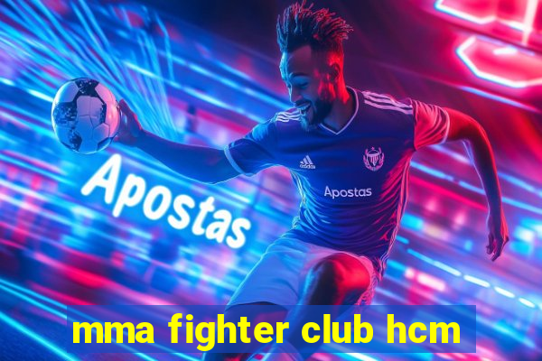 mma fighter club hcm