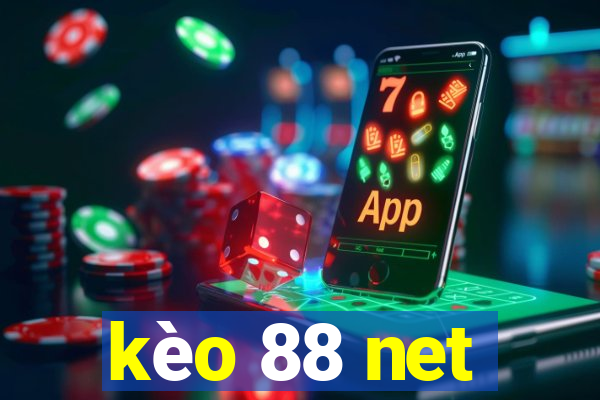 kèo 88 net