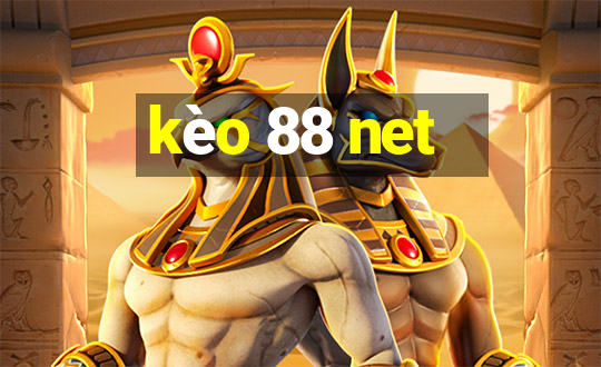 kèo 88 net