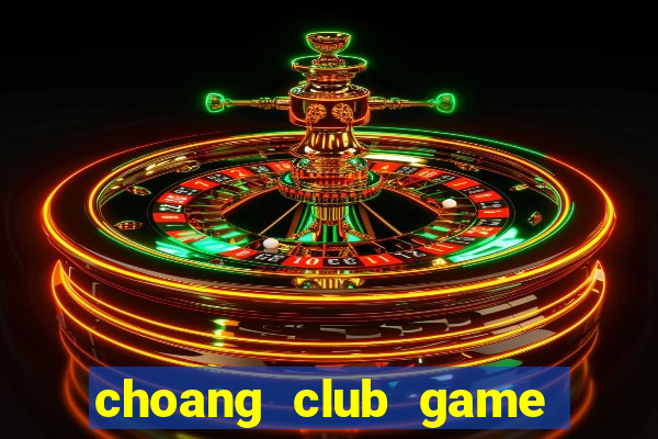 choang club game danh bai