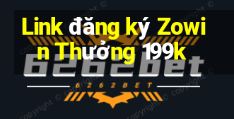 Link đăng ký Zowin Thưởng 199k