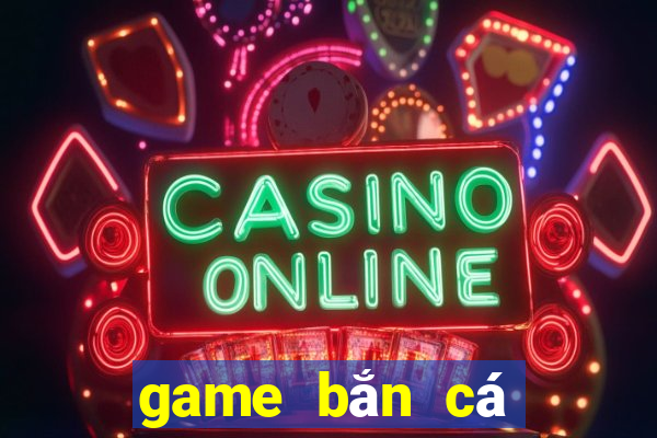 game ban ca trung quoc