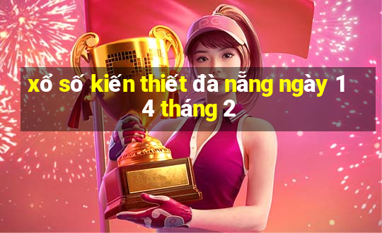 xổ số kiến thiết đà nẵng ngày 14 tháng 2