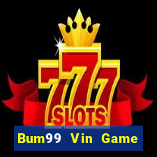 Bum99 Vin Game Bài Phái Mạnh