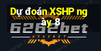 Dự đoán XSHP ngày 8