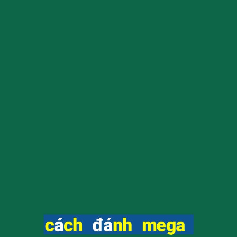 cách đánh mega 6 45