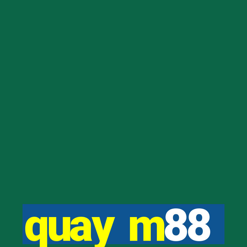 quay m88