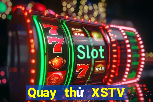 Quay thử XSTV ngày 10