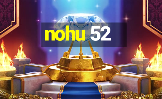 nohu 52