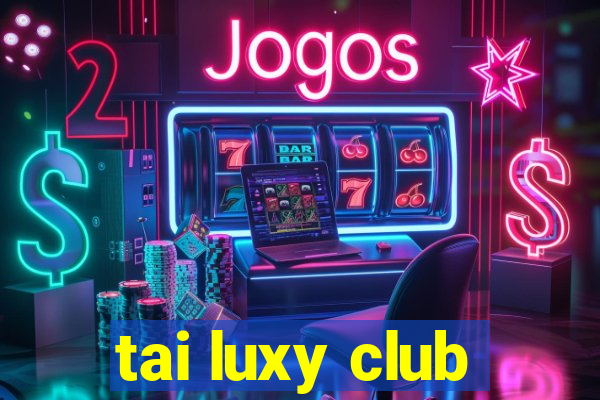 tai luxy club