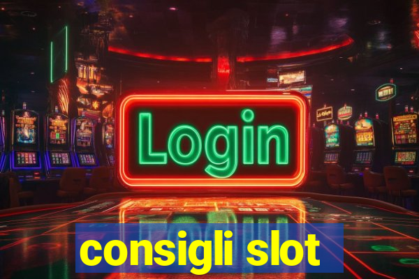 consigli slot