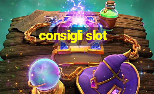 consigli slot