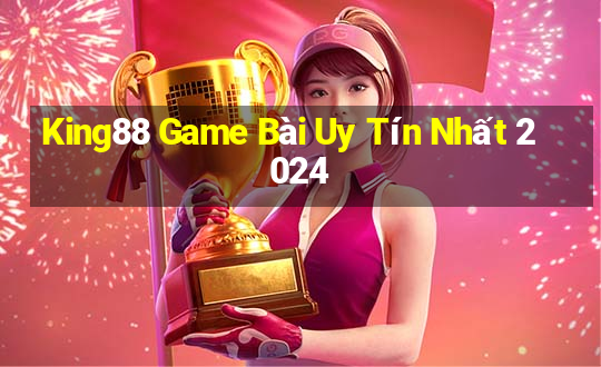 King88 Game Bài Uy Tín Nhất 2024