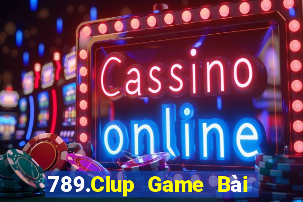 789.Clup Game Bài Uy Tín Nhất 2022