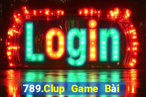 789.Clup Game Bài Uy Tín Nhất 2022