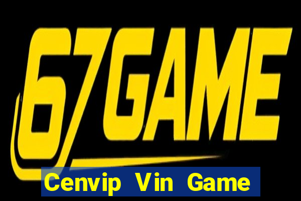 Cenvip Vin Game Bài Phái Mạnh