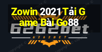 Zowin 2021 Tải Game Bài Go88