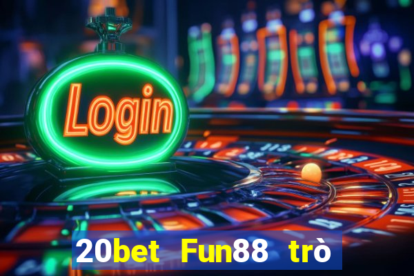 20bet Fun88 trò chơi Chenlong