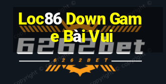 Loc86 Down Game Bài Vui