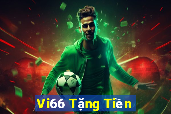 Vi66 Tặng Tiền